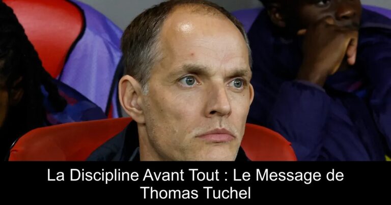 La Discipline Avant Tout : Le Message de Thomas Tuchel