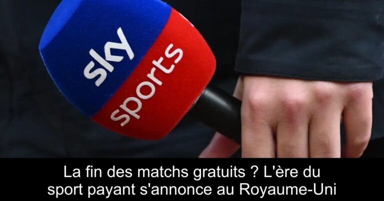 La fin des matchs gratuits ? L'ère du sport payant s'annonce au Royaume-Uni