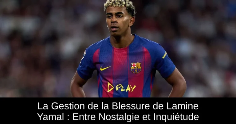 La Gestion de la Blessure de Lamine Yamal : Entre Nostalgie et Inquiétude