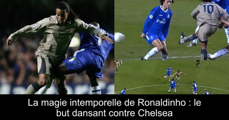 La magie intemporelle de Ronaldinho : le but dansant contre Chelsea