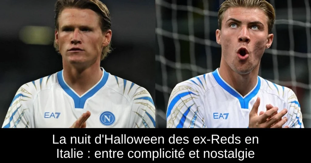 La nuit d'Halloween des ex-Reds en Italie : entre complicité et nostalgie