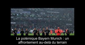 La polémique Bayern Munich : un affrontement au-delà du terrain