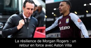 La résilience de Morgan Rogers : un retour en force avec Aston Villa