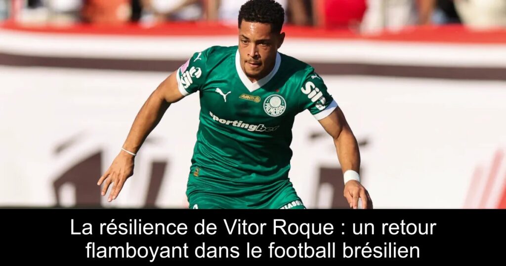 La résilience de Vitor Roque : un retour flamboyant dans le football brésilien
