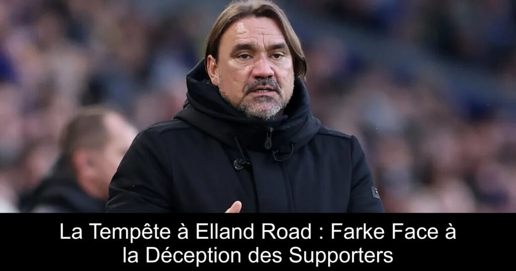 La Tempête à Elland Road : Farke Face à la Déception des Supporters