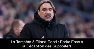 La Tempête à Elland Road : Farke Face à la Déception des Supporters