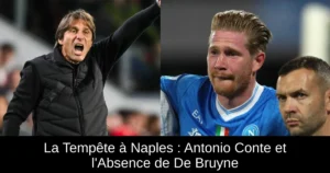 La Tempête à Naples : Antonio Conte et l'Absence de De Bruyne