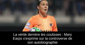 La vérité derrière les coulisses : Mary Earps s'exprime sur la controverse de son autobiographie