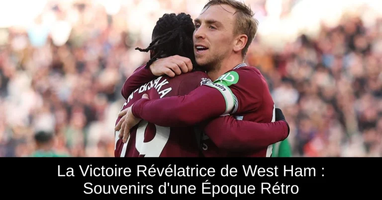 La Victoire Révélatrice de West Ham : Souvenirs d'une Époque Rétro