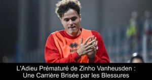 L&rsquo;Adieu Prématuré de Zinho Vanheusden : Une Carrière Brisée par les Blessures