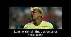 Lamine Yamal : Entre attentes et désillusions