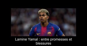Lamine Yamal : entre promesses et blessures