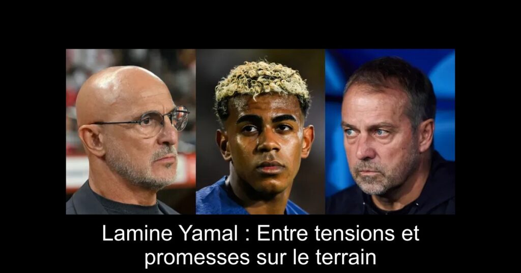 Lamine Yamal : Entre tensions et promesses sur le terrain