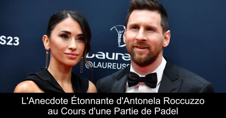 L'Anecdote Étonnante d'Antonela Roccuzzo au Cours d'une Partie de Padel