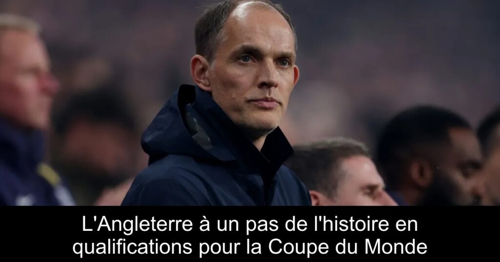 L'Angleterre à un pas de l'histoire en qualifications pour la Coupe du Monde