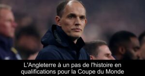 L'Angleterre à un pas de l'histoire en qualifications pour la Coupe du Monde