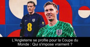 L'Angleterre se profile pour la Coupe du Monde : Qui s'impose vraiment ?