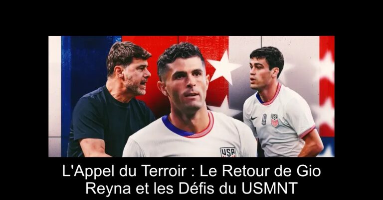 L'Appel du Terroir : Le Retour de Gio Reyna et les Défis du USMNT