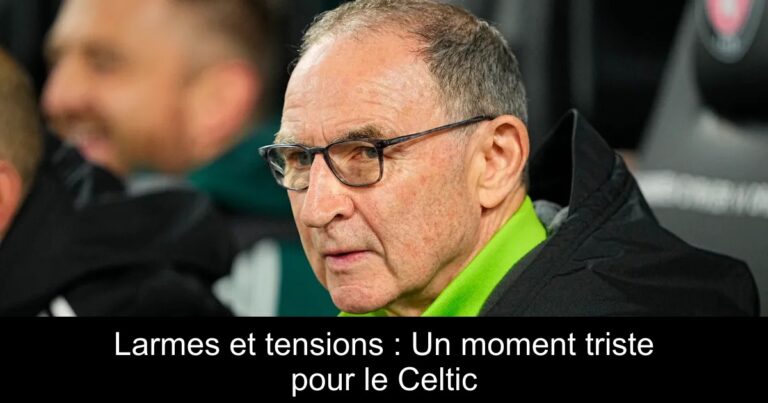 Larmes et tensions : Un moment triste pour le Celtic