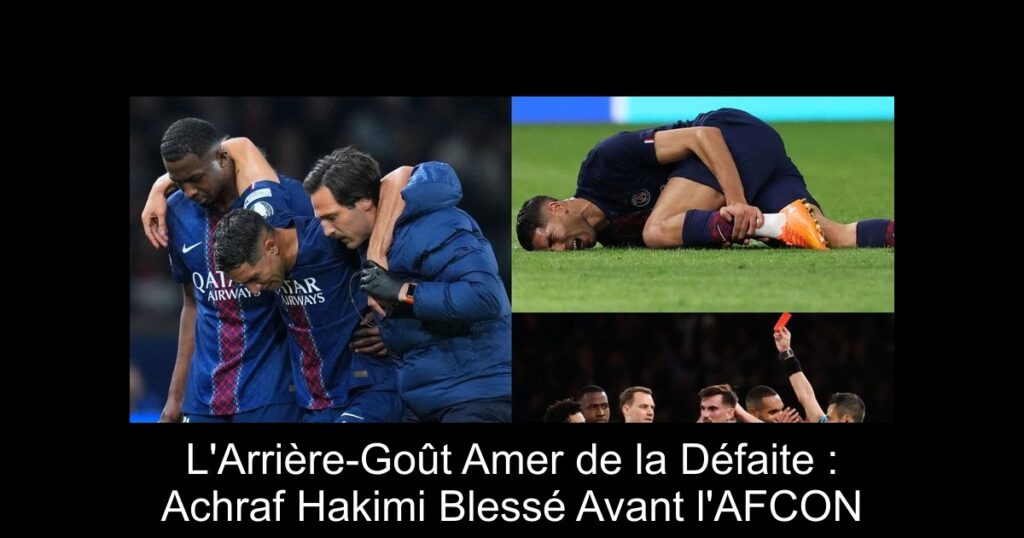 L'Arrière-Goût Amer de la Défaite : Achraf Hakimi Blessé Avant l'AFCON
