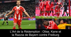 L'Art de la Rédemption : Olise, Kane et la Razzia de Bayern contre Freiburg