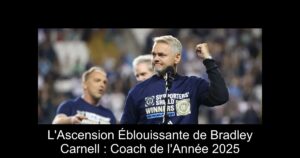 L&rsquo;Ascension Éblouissante de Bradley Carnell : Coach de l&rsquo;Année 2025