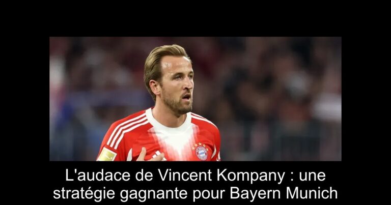 L'audace de Vincent Kompany : une stratégie gagnante pour Bayern Munich