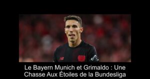 Le Bayern Munich et Grimaldo : Une Chasse Aux Étoiles de la Bundesliga