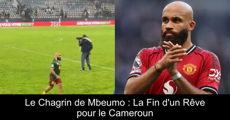 Le Chagrin de Mbeumo : La Fin d'un Rêve pour le Cameroun