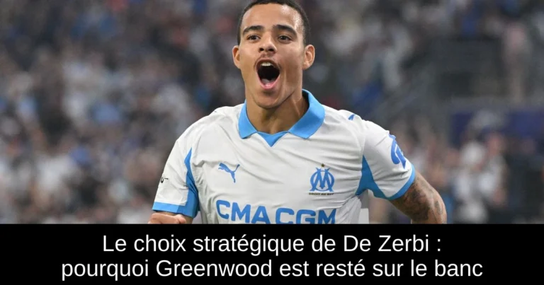 Le choix stratégique de De Zerbi : pourquoi Greenwood est resté sur le banc