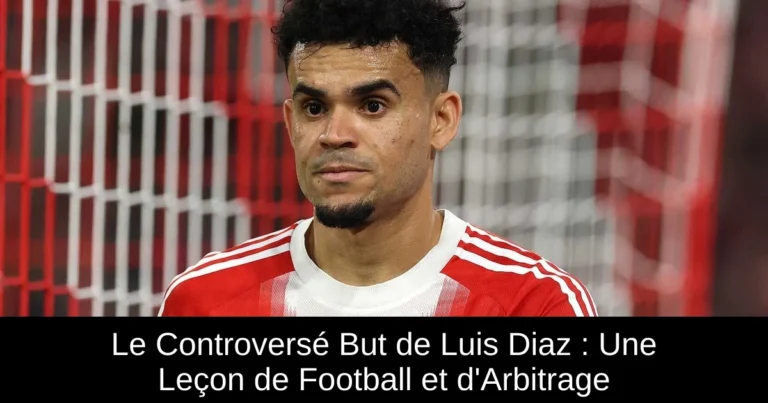 Le Controversé But de Luis Diaz : Une Leçon de Football et d'Arbitrage