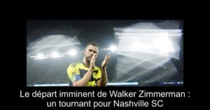 Le départ imminent de Walker Zimmerman : un tournant pour Nashville SC