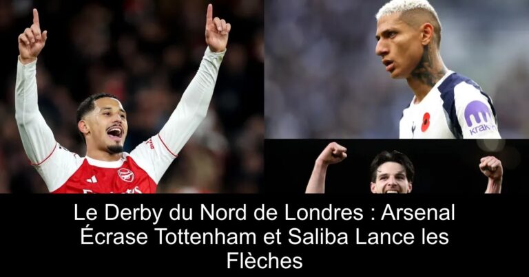 Le Derby du Nord de Londres : Arsenal Écrase Tottenham et Saliba Lance les Flèches