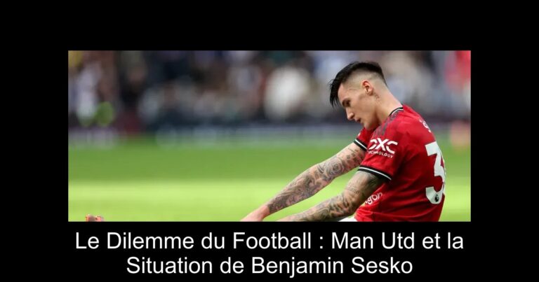 Le Dilemme du Football : Man Utd et la Situation de Benjamin Sesko