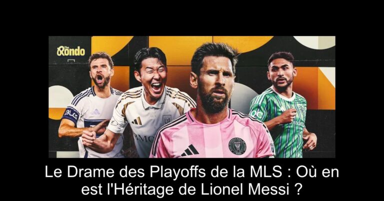 Le Drame des Playoffs de la MLS : Où en est l'Héritage de Lionel Messi ?