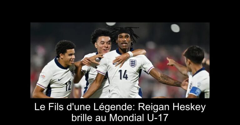 Le Fils d'une Légende: Reigan Heskey brille au Mondial U-17