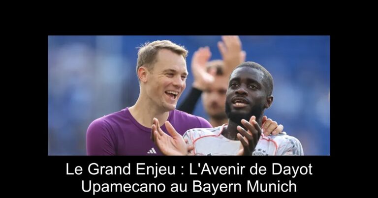 Le Grand Enjeu : L'Avenir de Dayot Upamecano au Bayern Munich