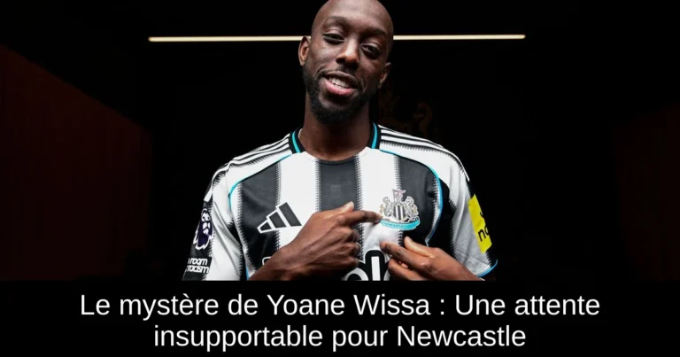 Le mystère de Yoane Wissa : Une attente insupportable pour Newcastle