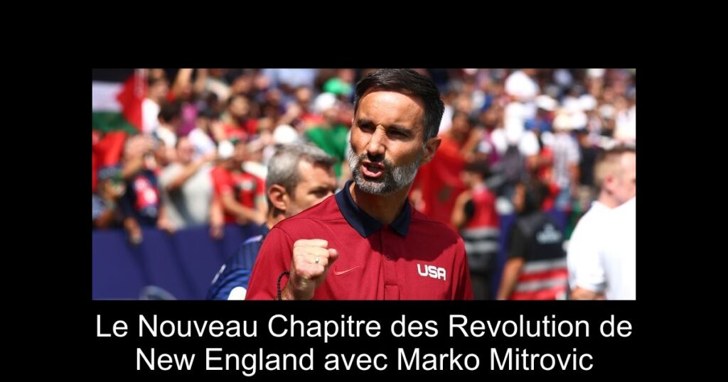 Le Nouveau Chapitre des Revolution de New England avec Marko Mitrovic