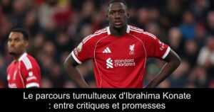 Le parcours tumultueux d&rsquo;Ibrahima Konate : entre critiques et promesses