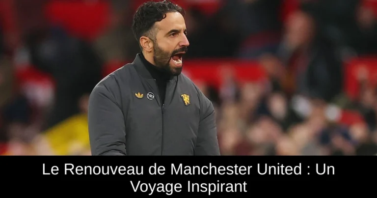 Le Renouveau de Manchester United : Un Voyage Inspirant