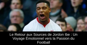 Le Retour aux Sources de Jordon Ibe : Un Voyage Émotionnel vers la Passion du Football