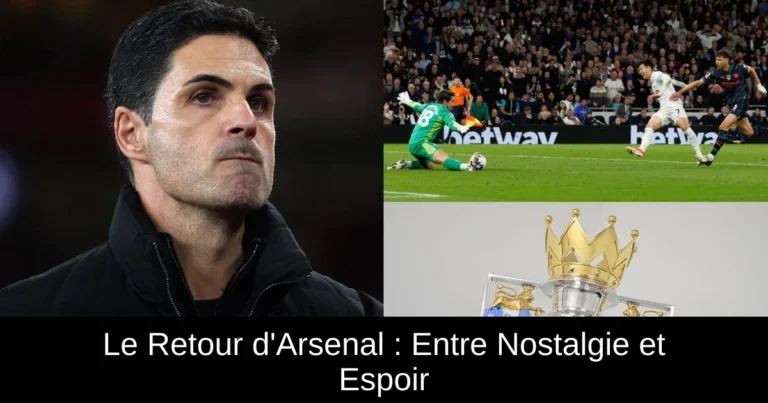 Le Retour d'Arsenal : Entre Nostalgie et Espoir