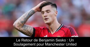 Le Retour de Benjamin Sesko : Un Soulagement pour Manchester United