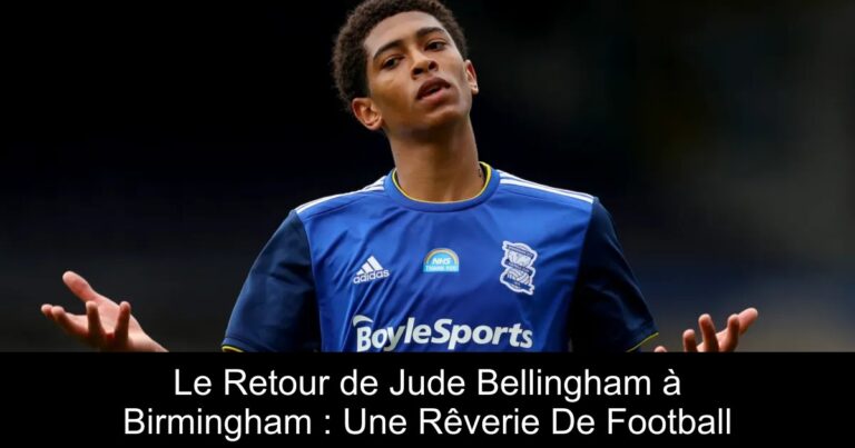 Le Retour de Jude Bellingham à Birmingham : Une Rêverie De Football