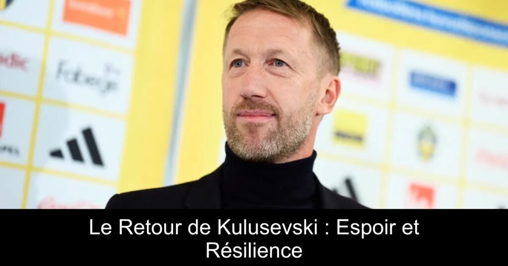 Le Retour de Kulusevski : Espoir et Résilience