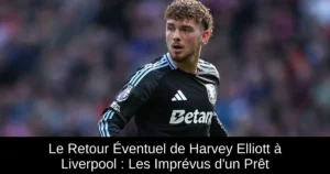 Le Retour Éventuel de Harvey Elliott à Liverpool : Les Imprévus d'un Prêt
