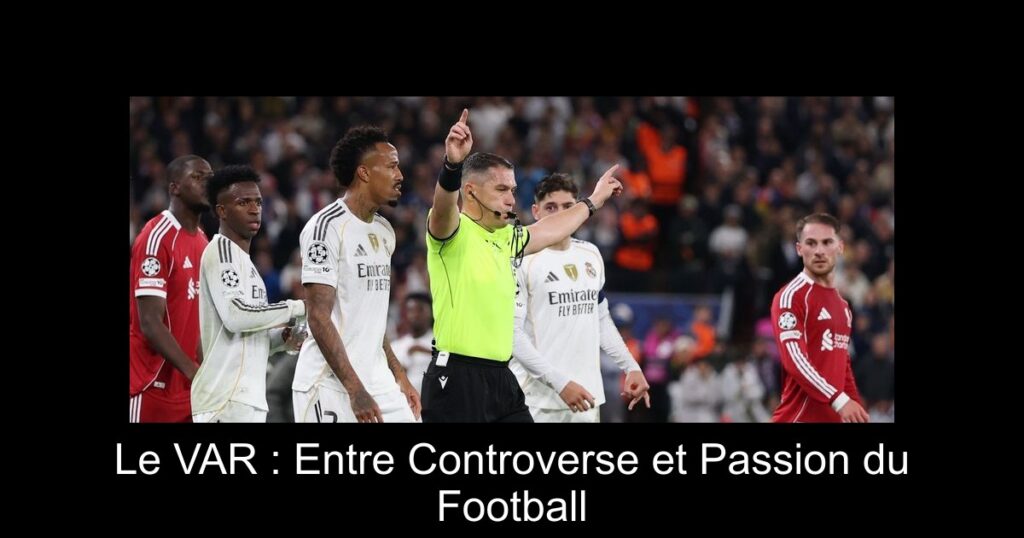 Le VAR : Entre Controverse et Passion du Football