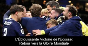 L'Éblouissante Victoire de l'Écosse: Retour vers la Gloire Mondiale