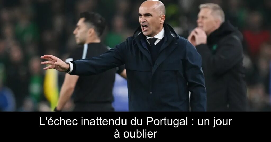 L'échec inattendu du Portugal : un jour à oublier
